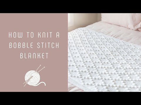 How to Knit a Bobble Stitch Blanket